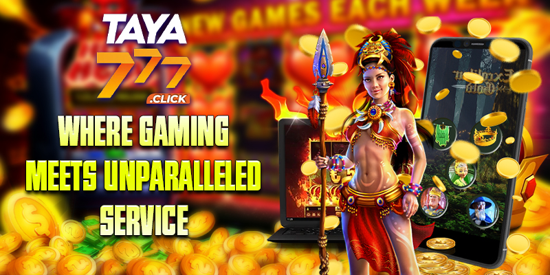 TAYA777: Where gaming meets unparalleled service