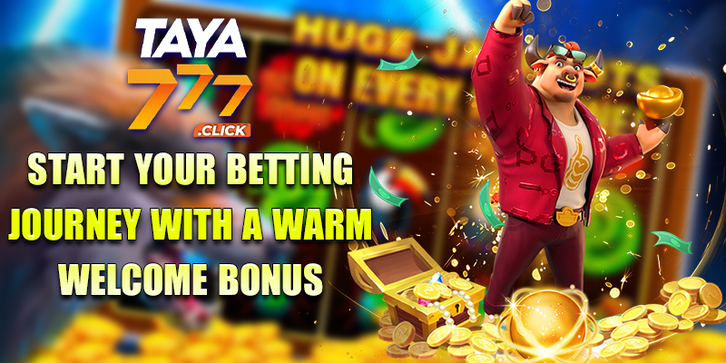 Taya777 Start your betting journey with a warm welcome bonus