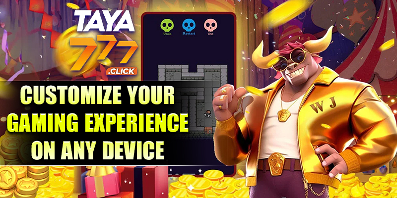 Taya777 Customize your gaming experience on any device