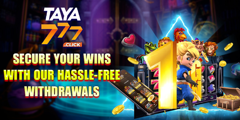 Taya777 Secure your wins with our hassle-free withdrawals