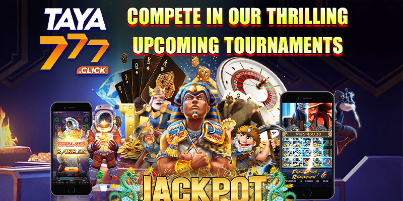 Taya777 Compete in our thrilling upcoming tournaments