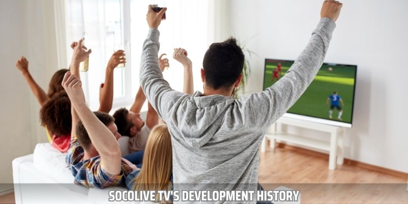 Socolive TV was developed to meet the needs of fans