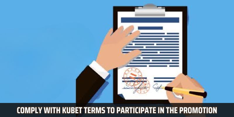 Comply with Kubet terms to participate in the promotion successfully